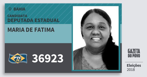 Santinho Maria de Fatima 36923 (PTC) Deputada Estadual | Bahia | Eleições 2018 Santinho Maria de Fatima 36923 (PTC) Deputada Estadual | Bahia | Eleições 2018