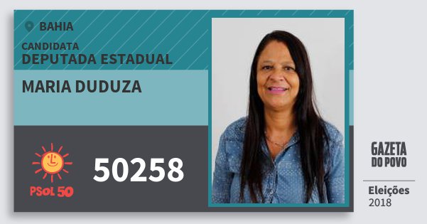 Santinho Maria Duduza 50258 (PSOL) Deputada Estadual | Bahia | Eleições 2018 Santinho Maria Duduza 50258 (PSOL) Deputada Estadual | Bahia | Eleições 2018