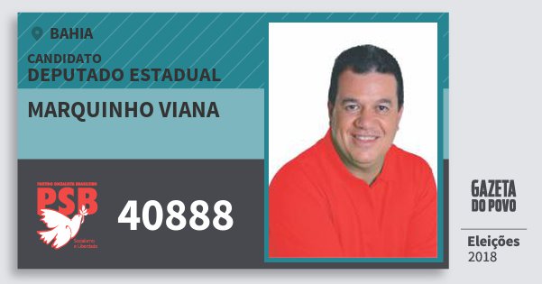Santinho Marquinho Viana 40888 (PSB) Deputado Estadual | Bahia | Eleições 2018 Santinho Marquinho Viana 40888 (PSB) Deputado Estadual | Bahia | Eleições 2018