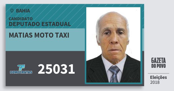 Santinho Matias Moto Taxi 25031 (DEM) Deputado Estadual | Bahia | Eleições 2018 Santinho Matias Moto Taxi 25031 (DEM) Deputado Estadual | Bahia | Eleições 2018