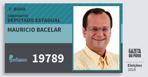 Santinho Mauricio Bacelar 19789 (PODE) Deputado Estadual | Bahia | Eleições 2018 Santinho Mauricio Bacelar 19789 (PODE) Deputado Estadual | Bahia | Eleições 2018