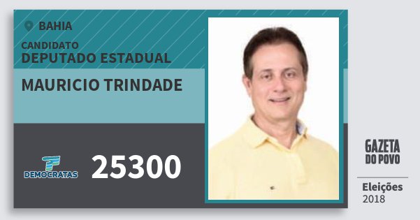 Santinho Mauricio Trindade 25300 (DEM) Deputado Estadual | Bahia | Eleições 2018 Santinho Mauricio Trindade 25300 (DEM) Deputado Estadual | Bahia | Eleições 2018