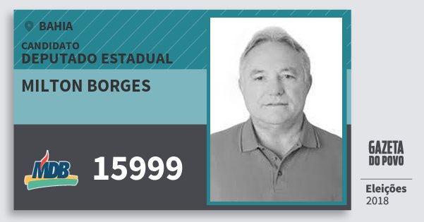 Santinho Milton Borges 15999 (MDB) Deputado Estadual | Bahia | Eleições 2018 Santinho Milton Borges 15999 (MDB) Deputado Estadual | Bahia | Eleições 2018