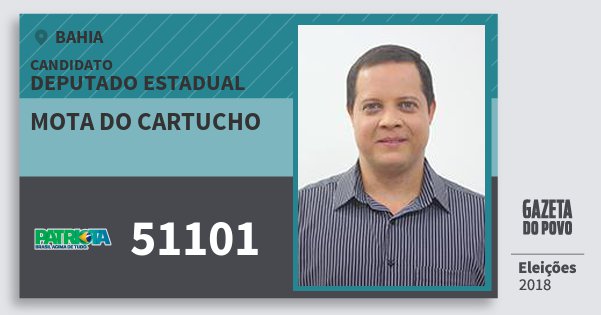 Santinho Mota do Cartucho 51101 (PATRI) Deputado Estadual | Bahia | Eleições 2018 Santinho Mota do Cartucho 51101 (PATRI) Deputado Estadual | Bahia | Eleições 2018
