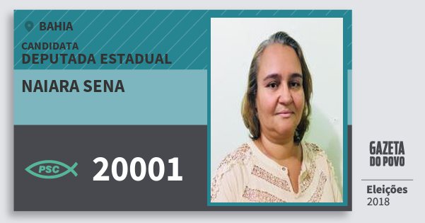 Santinho Naiara Sena 20001 (PSC) Deputada Estadual | Bahia | Eleições 2018 Santinho Naiara Sena 20001 (PSC) Deputada Estadual | Bahia | Eleições 2018