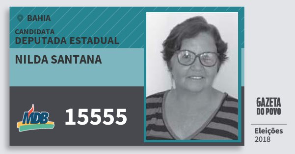 Santinho Nilda Santana 15555 (MDB) Deputada Estadual | Bahia | Eleições 2018 Santinho Nilda Santana 15555 (MDB) Deputada Estadual | Bahia | Eleições 2018