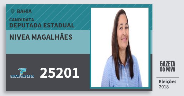 Santinho Nivea Magalhães 25201 (DEM) Deputada Estadual | Bahia | Eleições 2018 Santinho Nivea Magalhães 25201 (DEM) Deputada Estadual | Bahia | Eleições 2018