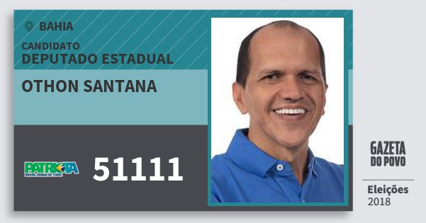 Santinho Othon Santana 51111 (PATRI) Deputado Estadual | Bahia | Eleições 2018 Santinho Othon Santana 51111 (PATRI) Deputado Estadual | Bahia | Eleições 2018