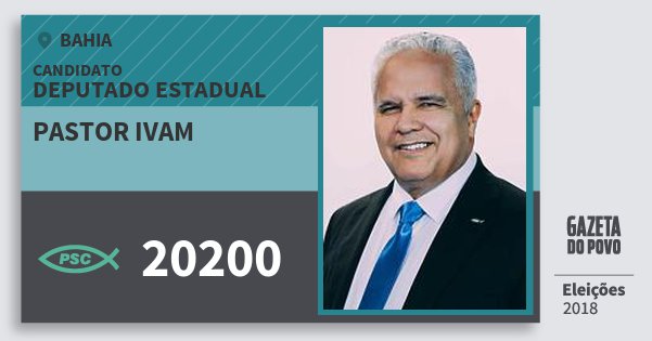 Santinho Pastor Ivam 20200 (PSC) Deputado Estadual | Bahia | Eleições 2018 Santinho Pastor Ivam 20200 (PSC) Deputado Estadual | Bahia | Eleições 2018