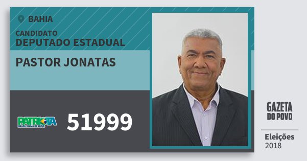 Santinho Pastor Jonatas 51999 (PATRI) Deputado Estadual | Bahia | Eleições 2018 Santinho Pastor Jonatas 51999 (PATRI) Deputado Estadual | Bahia | Eleições 2018