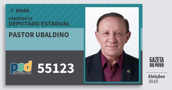 Santinho Pastor Ubaldino 55123 (PSD) Deputado Estadual | Bahia | Eleições 2018 Santinho Pastor Ubaldino 55123 (PSD) Deputado Estadual | Bahia | Eleições 2018
