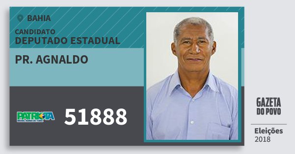 Santinho Pr. Agnaldo 51888 (PATRI) Deputado Estadual | Bahia | Eleições 2018 Santinho Pr. Agnaldo 51888 (PATRI) Deputado Estadual | Bahia | Eleições 2018