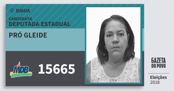 Santinho Pró Gleide 15665 (MDB) Deputada Estadual | Bahia | Eleições 2018 Santinho Pró Gleide 15665 (MDB) Deputada Estadual | Bahia | Eleições 2018