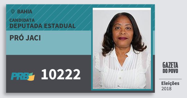 Santinho Pró Jaci 10222 (PRB) Deputada Estadual | Bahia | Eleições 2018 Santinho Pró Jaci 10222 (PRB) Deputada Estadual | Bahia | Eleições 2018