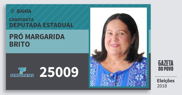 Santinho Pró Margarida Brito 25009 (DEM) Deputada Estadual | Bahia | Eleições 2018 Santinho Pró Margarida Brito 25009 (DEM) Deputada Estadual | Bahia | Eleições 2018