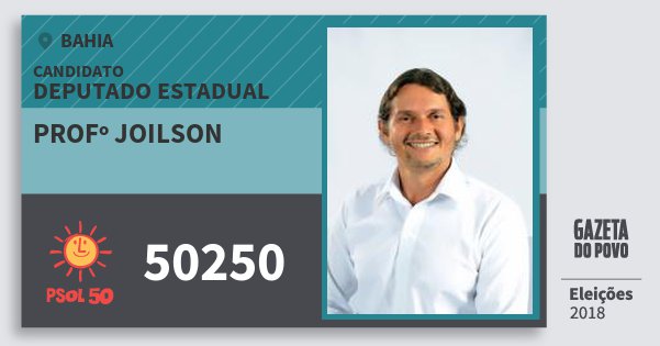 Santinho Profº Joilson 50250 (PSOL) Deputado Estadual | Bahia | Eleições 2018 Santinho Profº Joilson 50250 (PSOL) Deputado Estadual | Bahia | Eleições 2018
