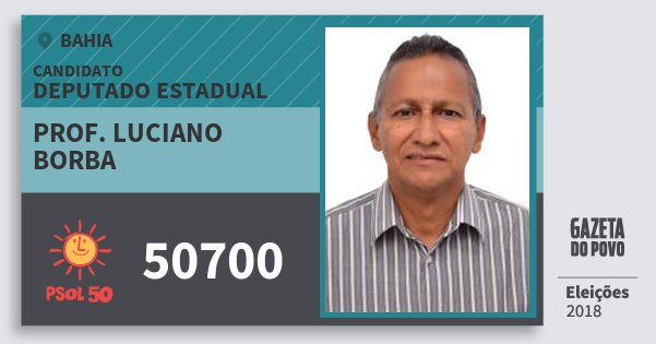 Santinho Prof. Luciano Borba 50700 (PSOL) Deputado Estadual | Bahia | Eleições 2018 Santinho Prof. Luciano Borba 50700 (PSOL) Deputado Estadual | Bahia | Eleições 2018