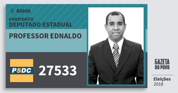 Santinho Professor Ednaldo 27533 (DC) Deputado Estadual | Bahia | Eleições 2018 Santinho Professor Ednaldo 27533 (DC) Deputado Estadual | Bahia | Eleições 2018