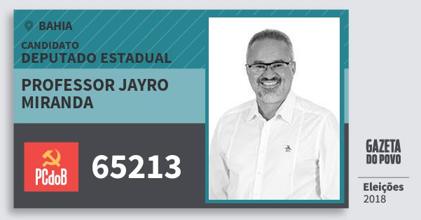 Santinho Professor Jayro Miranda 65213 (PC do B) Deputado Estadual | Bahia | Eleições 2018 Santinho Professor Jayro Miranda 65213 (PC do B) Deputado Estadual | Bahia | Eleições 2018
