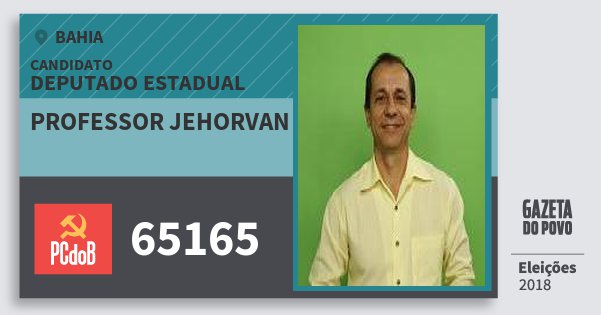 Santinho Professor Jehorvan 65165 (PC do B) Deputado Estadual | Bahia | Eleições 2018 Santinho Professor Jehorvan 65165 (PC do B) Deputado Estadual | Bahia | Eleições 2018