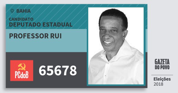 Santinho Professor Rui 65678 (PC do B) Deputado Estadual | Bahia | Eleições 2018 Santinho Professor Rui 65678 (PC do B) Deputado Estadual | Bahia | Eleições 2018