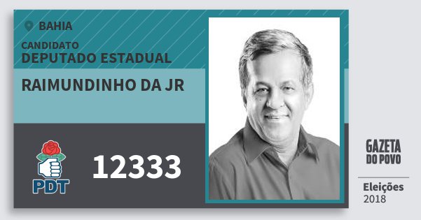 Santinho Raimundinho da Jr 12333 (PDT) Deputado Estadual | Bahia | Eleições 2018 Santinho Raimundinho da Jr 12333 (PDT) Deputado Estadual | Bahia | Eleições 2018