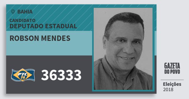 Santinho Robson Mendes 36333 (PTC) Deputado Estadual | Bahia | Eleições 2018 Santinho Robson Mendes 36333 (PTC) Deputado Estadual | Bahia | Eleições 2018