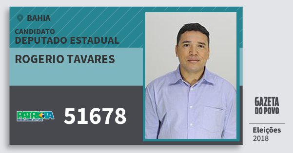 Santinho Rogerio Tavares 51678 (PATRI) Deputado Estadual | Bahia | Eleições 2018 Santinho Rogerio Tavares 51678 (PATRI) Deputado Estadual | Bahia | Eleições 2018