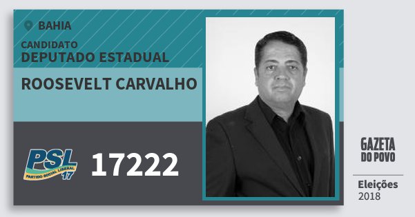 Santinho Roosevelt Carvalho 17222 (PSL) Deputado Estadual | Bahia | Eleições 2018 Santinho Roosevelt Carvalho 17222 (PSL) Deputado Estadual | Bahia | Eleições 2018