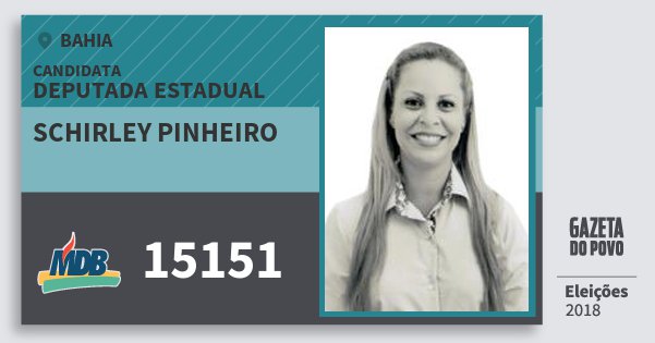 Santinho Schirley Pinheiro 15151 (MDB) Deputada Estadual | Bahia | Eleições 2018 Santinho Schirley Pinheiro 15151 (MDB) Deputada Estadual | Bahia | Eleições 2018
