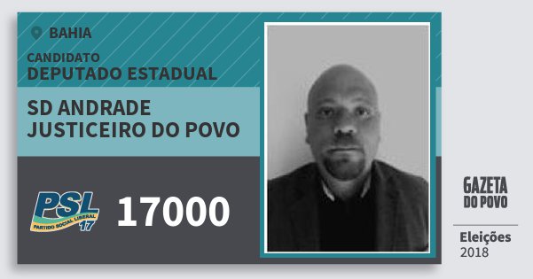Santinho Sd Andrade Justiceiro do Povo 17000 (PSL) Deputado Estadual | Bahia | Eleições 2018 Santinho Sd Andrade Justiceiro do Povo 17000 (PSL) Deputado Estadual | Bahia | Eleições 2018