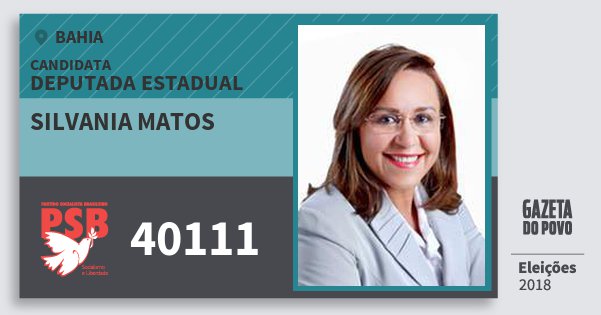 Santinho Silvania Matos 40111 (PSB) Deputada Estadual | Bahia | Eleições 2018 Santinho Silvania Matos 40111 (PSB) Deputada Estadual | Bahia | Eleições 2018