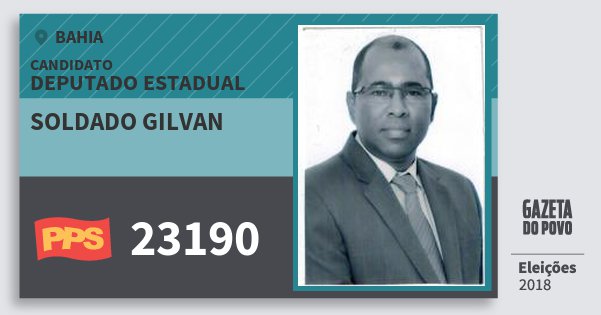 Santinho Soldado Gilvan 23190 (PPS) Deputado Estadual | Bahia | Eleições 2018 Santinho Soldado Gilvan 23190 (PPS) Deputado Estadual | Bahia | Eleições 2018