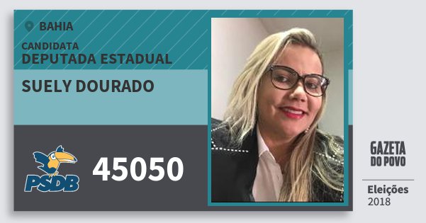 Santinho Suely Dourado 45050 (PSDB) Deputada Estadual | Bahia | Eleições 2018 Santinho Suely Dourado 45050 (PSDB) Deputada Estadual | Bahia | Eleições 2018