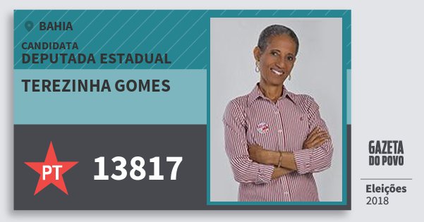 Santinho Terezinha Gomes 13817 (PT) Deputada Estadual | Bahia | Eleições 2018 Santinho Terezinha Gomes 13817 (PT) Deputada Estadual | Bahia | Eleições 2018