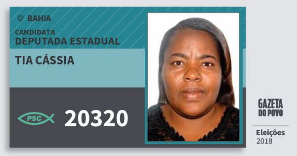 Santinho Tia Cássia 20320 (PSC) Deputada Estadual | Bahia | Eleições 2018 Santinho Tia Cássia 20320 (PSC) Deputada Estadual | Bahia | Eleições 2018