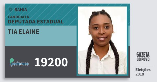 Santinho Tia Elaine 19200 (PODE) Deputada Estadual | Bahia | Eleições 2018 Santinho Tia Elaine 19200 (PODE) Deputada Estadual | Bahia | Eleições 2018