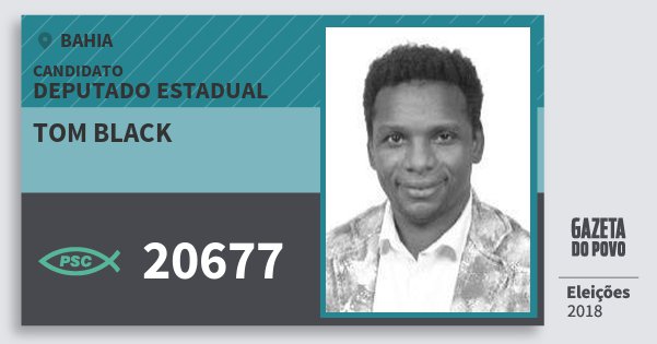 Santinho Tom Black 20677 (PSC) Deputado Estadual | Bahia | Eleições 2018 Santinho Tom Black 20677 (PSC) Deputado Estadual | Bahia | Eleições 2018