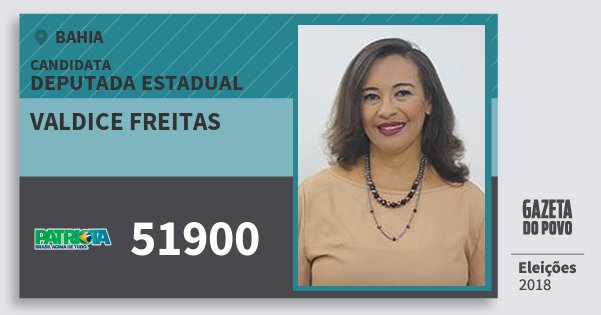 Santinho Valdice Freitas 51900 (PATRI) Deputada Estadual | Bahia | Eleições 2018 Santinho Valdice Freitas 51900 (PATRI) Deputada Estadual | Bahia | Eleições 2018
