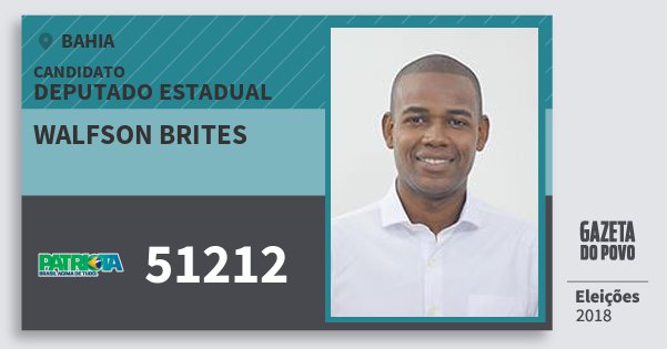 Santinho Walfson Brites 51212 (PATRI) Deputado Estadual | Bahia | Eleições 2018 Santinho Walfson Brites 51212 (PATRI) Deputado Estadual | Bahia | Eleições 2018
