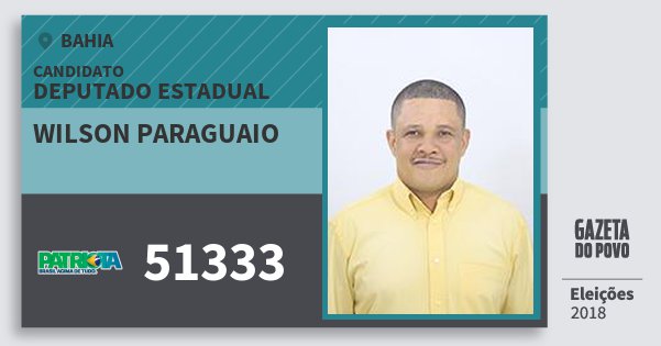 Santinho Wilson Paraguaio 51333 (PATRI) Deputado Estadual | Bahia | Eleições 2018 Santinho Wilson Paraguaio 51333 (PATRI) Deputado Estadual | Bahia | Eleições 2018
