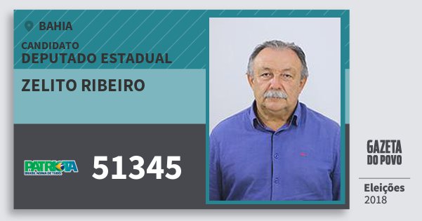 Santinho Zelito Ribeiro 51345 (PATRI) Deputado Estadual | Bahia | Eleições 2018 Santinho Zelito Ribeiro 51345 (PATRI) Deputado Estadual | Bahia | Eleições 2018