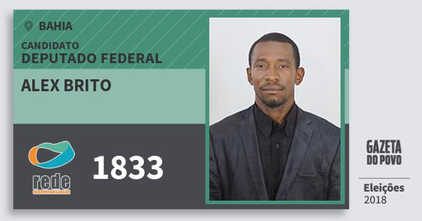 Santinho Alex Brito 1833 (REDE) Deputado Federal | Bahia | Eleições 2018 Santinho Alex Brito 1833 (REDE) Deputado Federal | Bahia | Eleições 2018