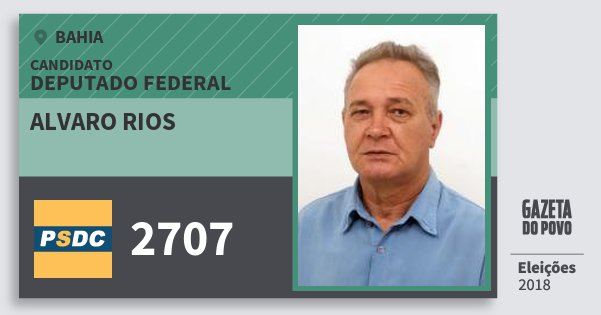 Santinho Alvaro Rios 2707 (DC) Deputado Federal | Bahia | Eleições 2018 Santinho Alvaro Rios 2707 (DC) Deputado Federal | Bahia | Eleições 2018