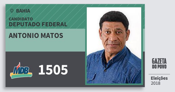 Santinho Antonio Matos 1505 (MDB) Deputado Federal | Bahia | Eleições 2018 Santinho Antonio Matos 1505 (MDB) Deputado Federal | Bahia | Eleições 2018