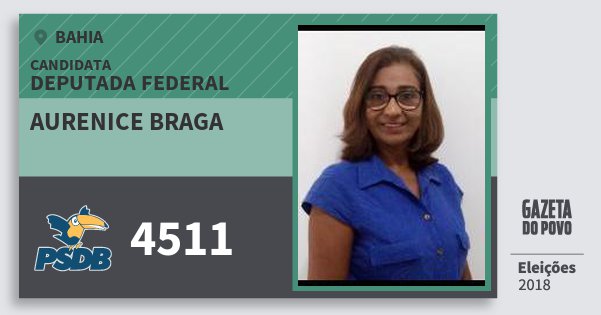 Santinho Aurenice Braga 4511 (PSDB) Deputada Federal | Bahia | Eleições 2018 Santinho Aurenice Braga 4511 (PSDB) Deputada Federal | Bahia | Eleições 2018