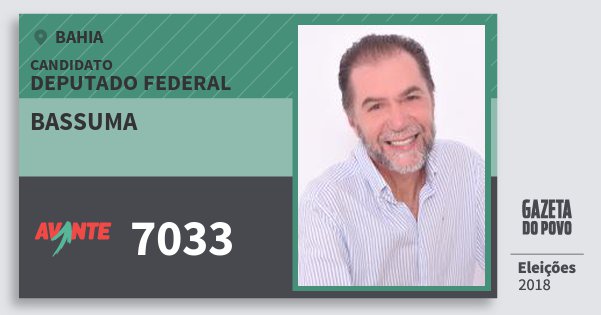 Santinho Bassuma 7033 (AVANTE) Deputado Federal | Bahia | Eleições 2018 Santinho Bassuma 7033 (AVANTE) Deputado Federal | Bahia | Eleições 2018