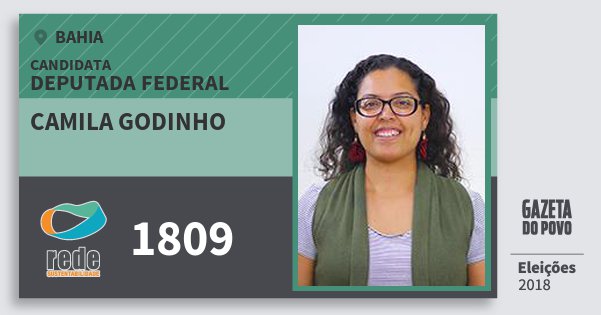 Santinho Camila Godinho 1809 (REDE) Deputada Federal | Bahia | Eleições 2018 Santinho Camila Godinho 1809 (REDE) Deputada Federal | Bahia | Eleições 2018