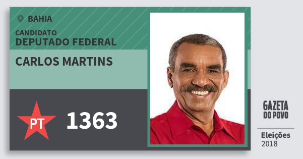 Santinho Carlos Martins 1363 (PT) Deputado Federal | Bahia | Eleições 2018 Santinho Carlos Martins 1363 (PT) Deputado Federal | Bahia | Eleições 2018