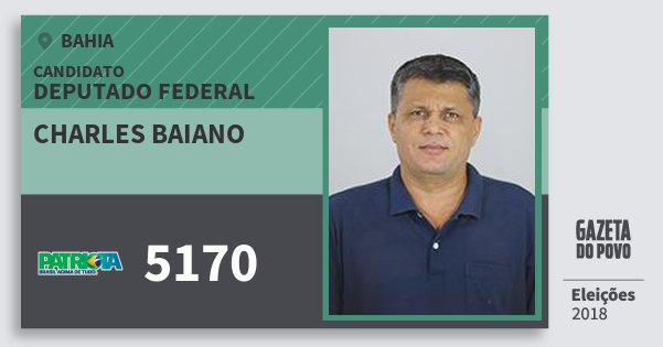 Santinho Charles Baiano 5170 (PATRI) Deputado Federal | Bahia | Eleições 2018 Santinho Charles Baiano 5170 (PATRI) Deputado Federal | Bahia | Eleições 2018